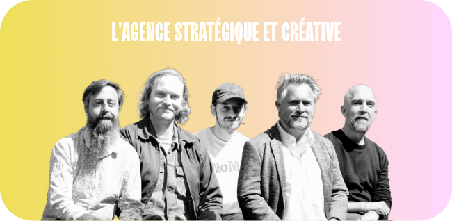 L’agence stratégique et créative